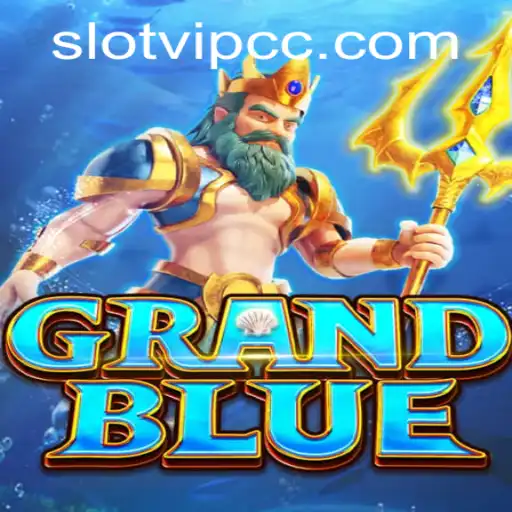 Exploring the Exciting World of GRANDBLUE and Slotvip CC