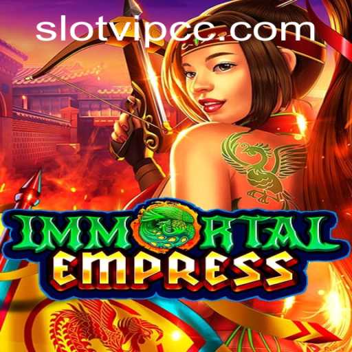 ImmortalEmpress: An Immersive Journey with SlotVIP CC