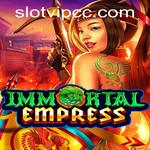 ImmortalEmpress: An Immersive Journey with SlotVIP CC