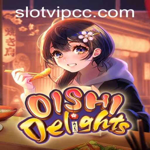 Exploring the Enchanting World of OishiDelights: A SlotVIP CC Adventure